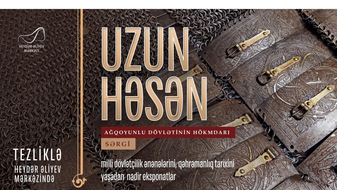 Heydar Aliyev Center to host exhibition "Uzun Hasan - ruler of Aghgoyunlu State"