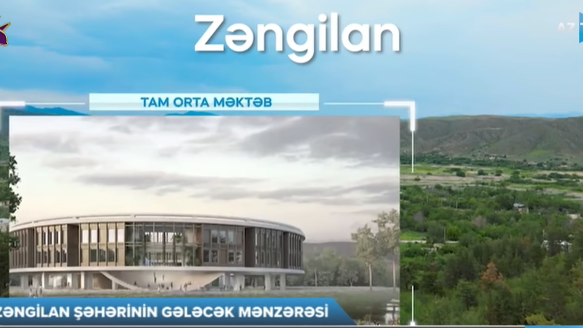 Zəngilan şəhəri belə olacaq: yeni GÖRÜNTÜLƏR YAYILDI