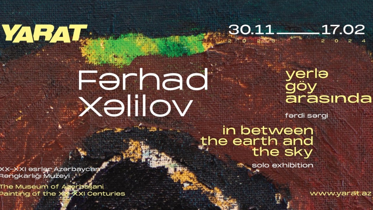 YARAT Xalq rəssamı Fərhad Xəlilovun “Yerlə göy arasında” adlı fərdi sərgisini təqdim edib