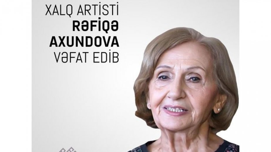 Tanınmış baletmeyster, Xalq artisti Rəfiqə Axundova vəfat edib