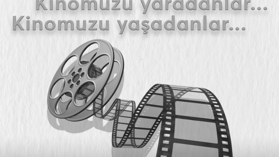 “Kinomuzu yaradanlar... Kinomuzu yaşadanlar” adlı layihəyə start verilib