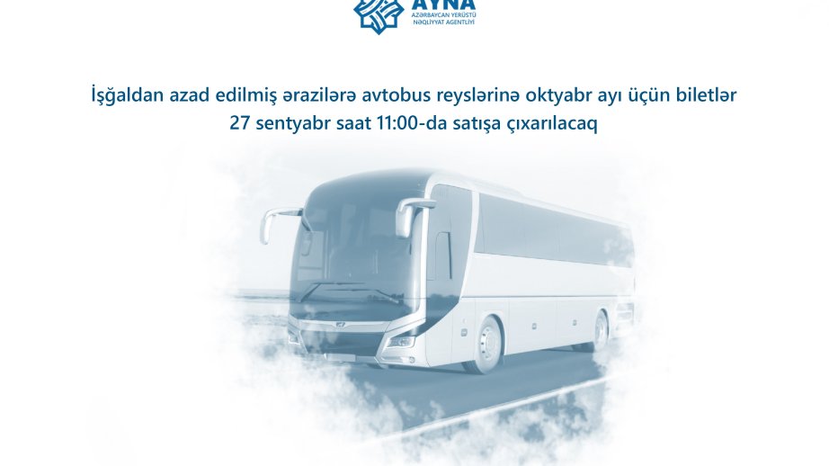 Azad olunmuş ərazilərə avtobus reyslərinə oktyabr ayının biletləri satışa çıxarılır