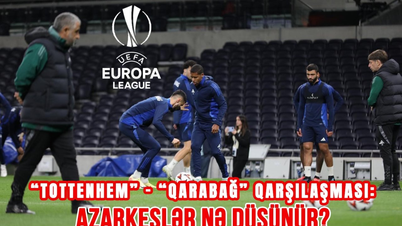 “Tottenhem”, yoxsa “Qarabağ”? – SORĞU - VİDEO