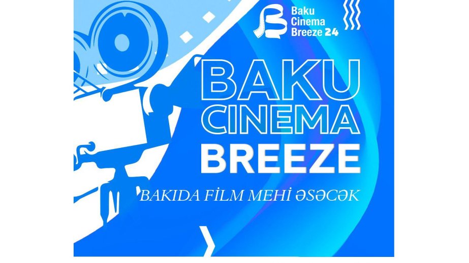 “Baku Cinema Breeze” beynəlxalq film festivalının açılışına sayılı günlər qaldı