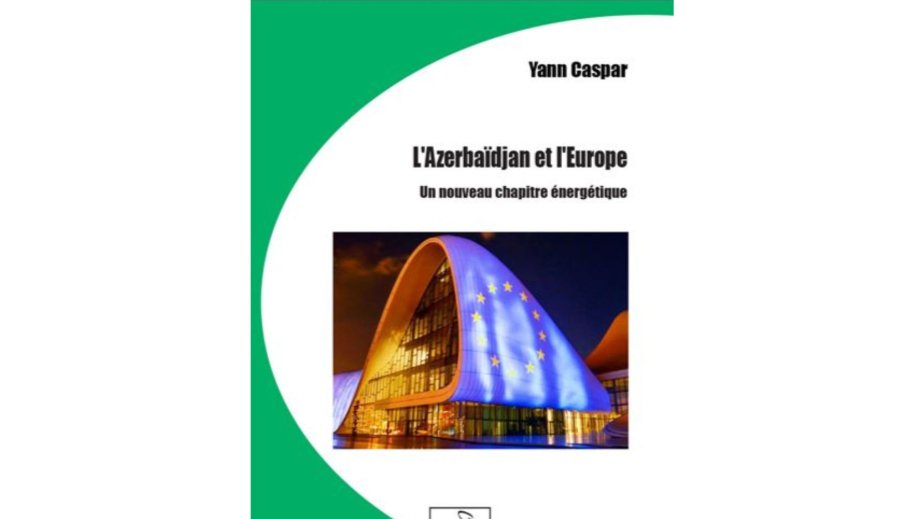 Fransada “Azərbaycan və Avropa: yeni enerji bölməsi” adlı kitab dərc edilib
