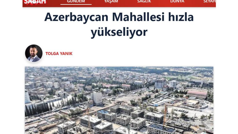 “Sabah” qəzeti: Kahramanmaraşda “Azərbaycan” məhəlləsinin intensiv tikintisi davam edir