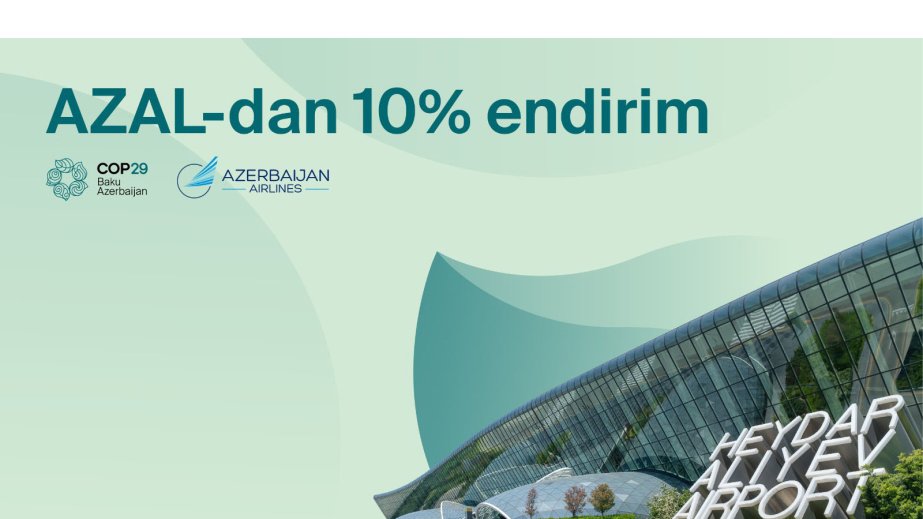COP29 -   AZAL COP29 ərəfəsində ölkəyə səfər edəcək şəxslərə 10 faiz endirim təklif edir