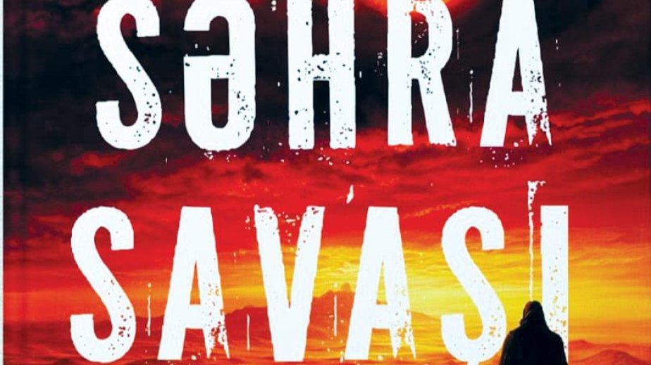 Yazıçı Vaqif Sultanlının “Səhra savaşı” romanı yenidən işıq üzü görüb