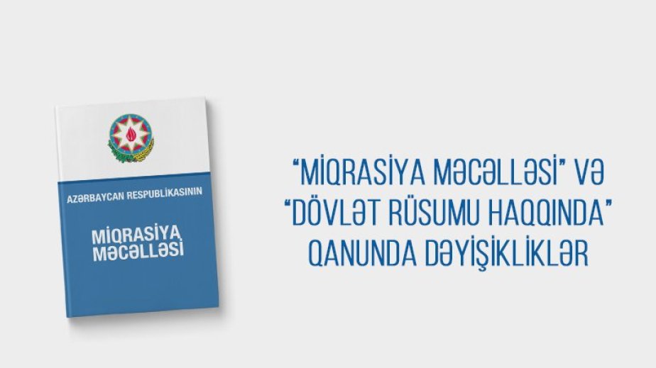 Miqrasiya Məcəlləsinə və “Dövlət rüsumu haqqında” Qanuna dəyişiklik təsdiqlənib