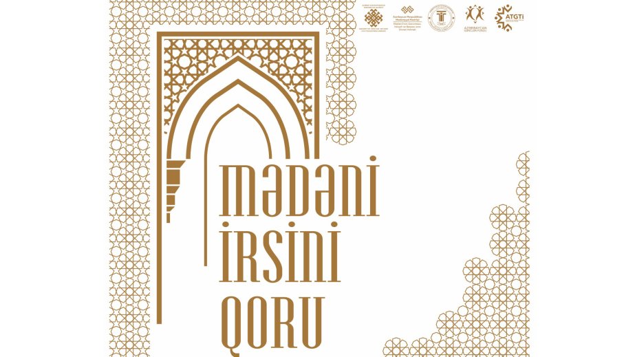 “Mədəni irsini qoru” layihəsi çərçivəsində tarixi məkanlara infoturlar təşkil olunacaq