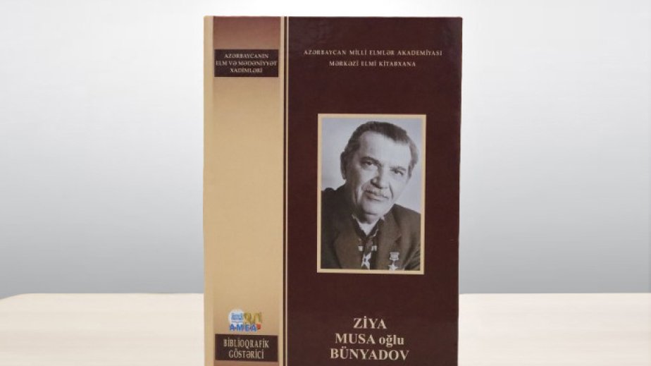ELM və TƏHSİL: Akademik Ziya Bünyadovun biblioqrafik göstəricisi çapdan çıxıb