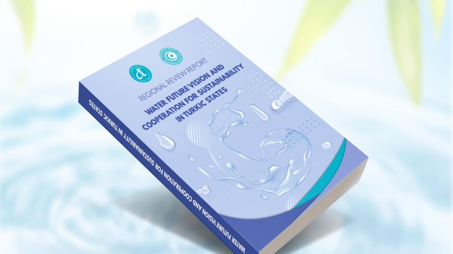 ELM və TƏHSİL: “Su ehtiyatlarında gələcəyə baxış və Türk dövlətlərində davamlılıq üçün əməkdaşlıq” - hesabat