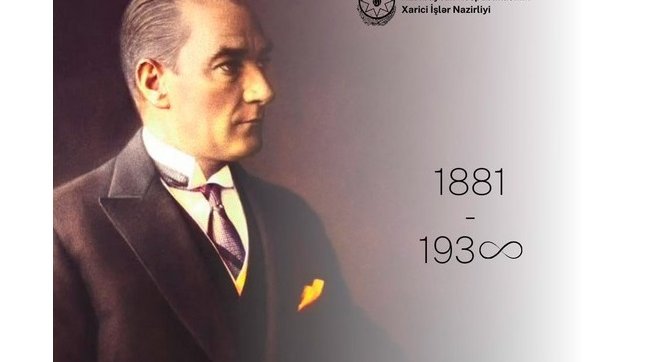 Atatürkün əziz xatirəsini hörmət və minnətdarlıqla yad edirik - XİN