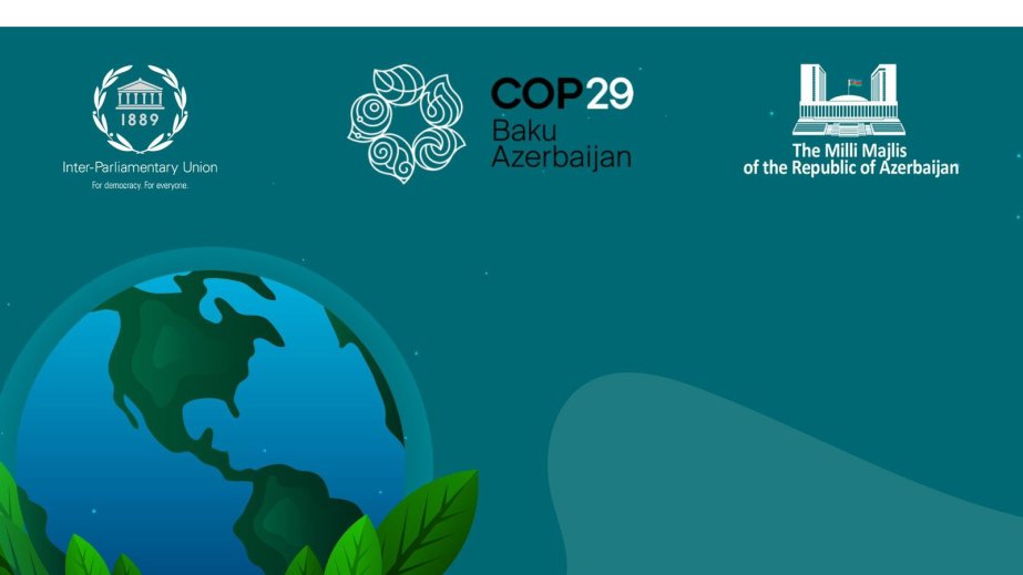 Bakıda COP29 çərçivəsində Parlament Görüşü keçiriləcək