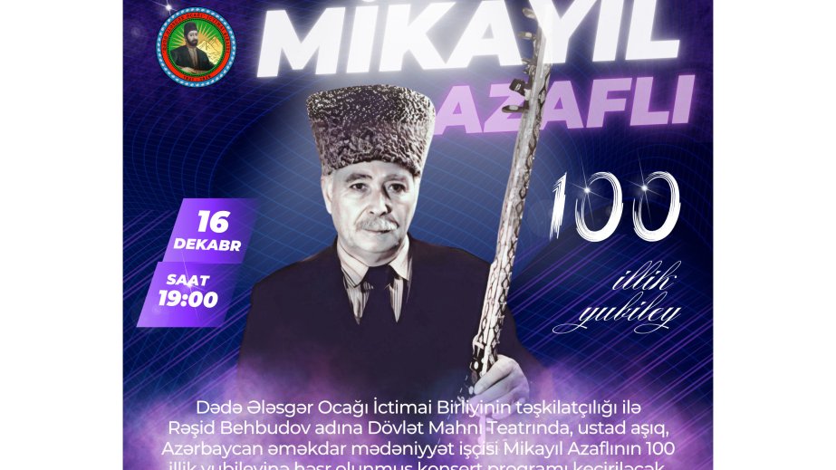 Aşıq Mikayıl Azaflının 100 illik yubileyi münasibətilə konsert təşkil ediləcək