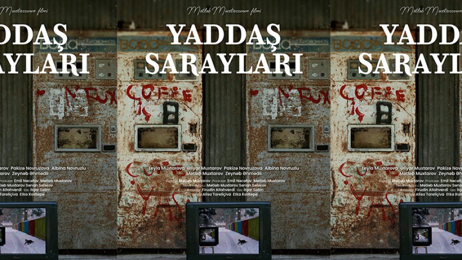 “Yaddaş sarayları” filminin çəkilişləri yekunlaşıb