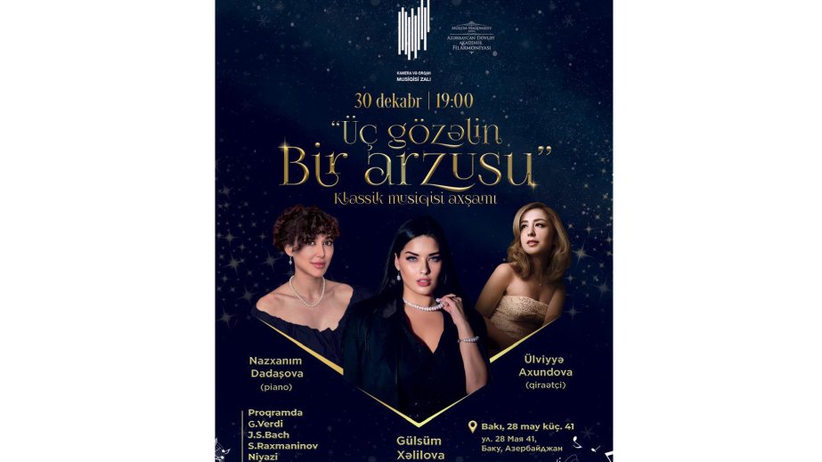 Filarmoniyada “Üç gözəlin bir arzusu” adlı konsert təşkil olunacaq
