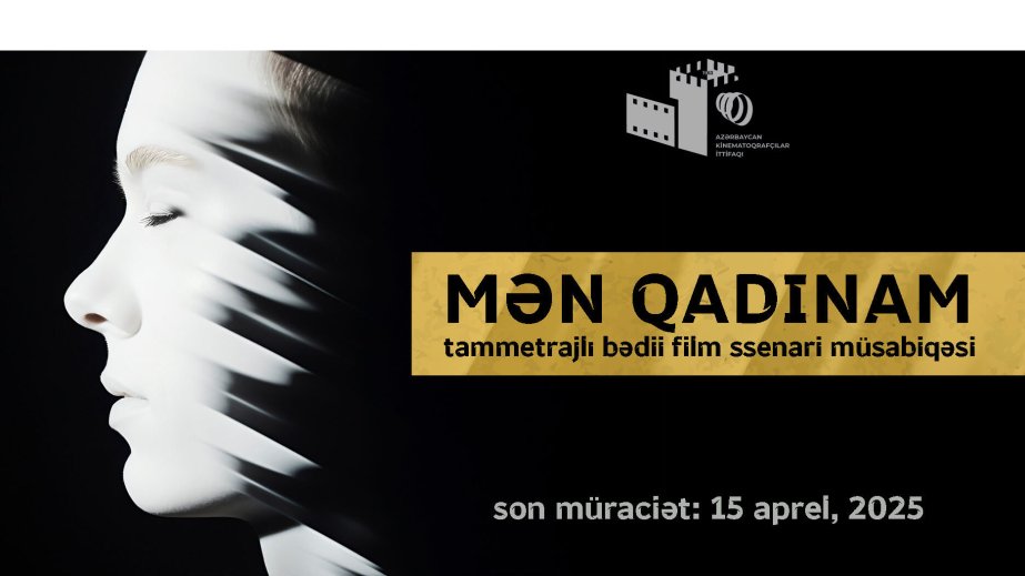 “Mən qadınam” tammetrajlı bədii filmi üçün ssenari müsabiqəsi elan edilib