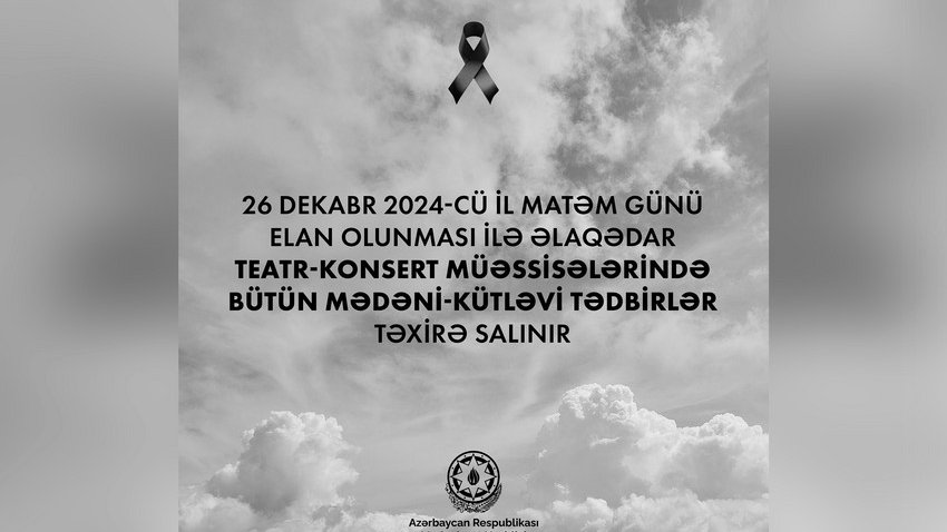 Matəm günü ilə əlaqədar teatr-konsert müəssisələrində bütün mədəni-kütləvi tədbirlər təxirə salınıb