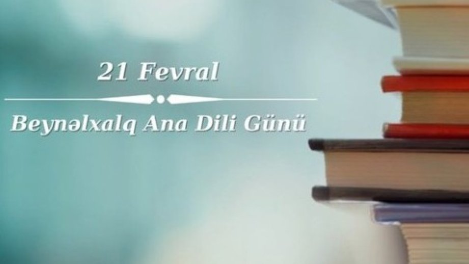 21 Fevral - Beynəlxalq Ana Dili Günüdür