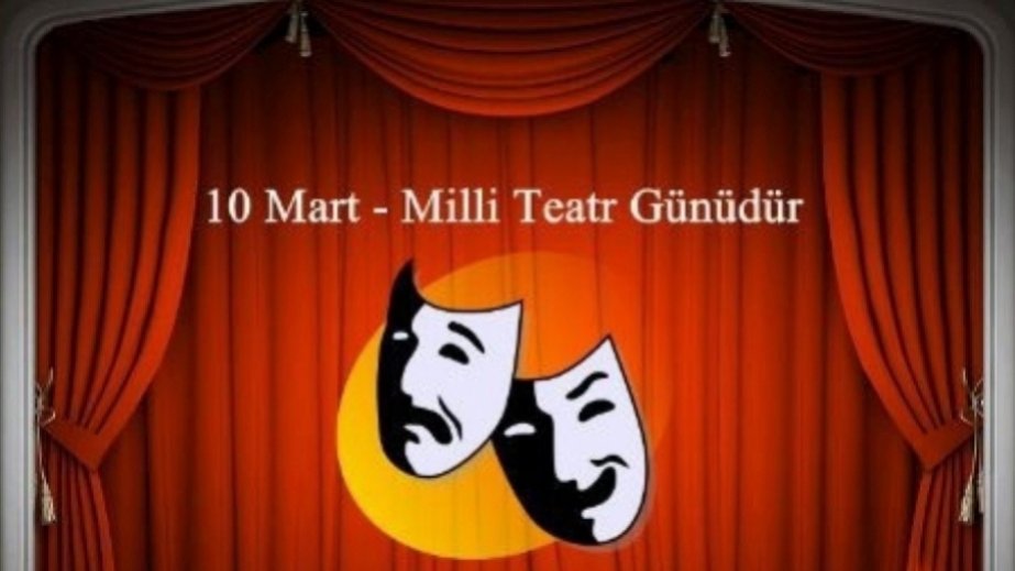 10 Mart - Milli Teatr Günüdür