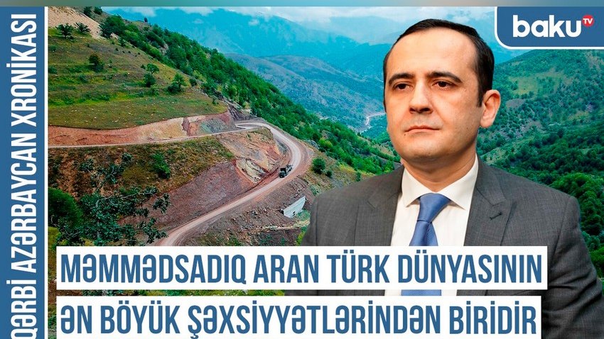 Qərbi Azərbaycan Xronikası: Məmmədsadıq Aran Türk dünyasının ən böyük şəxsiyyətlərindən biridir