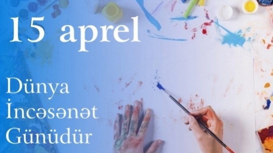 Bu gün Dünya İncəsənət Günüdür