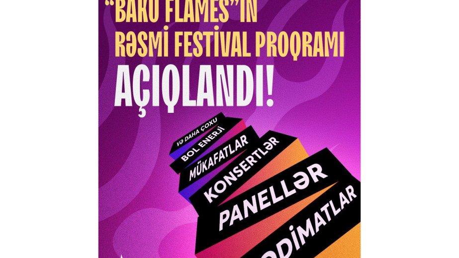 Azərbaycanda “Baku Flames Beynəlxalq Yaradıcılıq və Effektivlik Festivalı” keçiriləcək