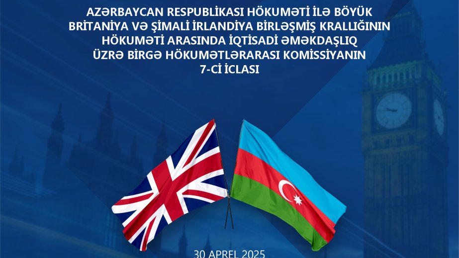 Londonda Azərbaycan-Böyük Britaniya Hökumətlərarası Komissiyanın iclası keçiriləcək