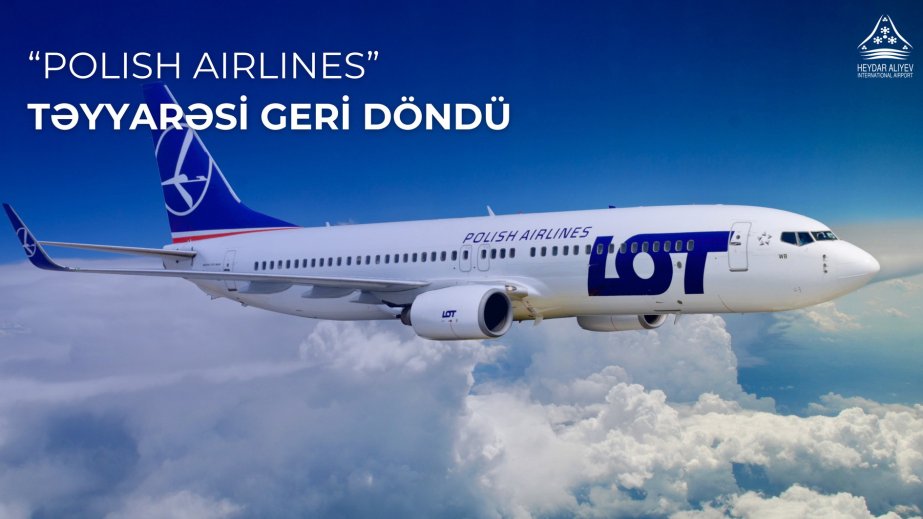 LOT aviaşirkətinin təyyarəsi təcili qaydada Bakıya qayıdıb