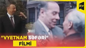 "Vyetnam səfəri"sənədli filmi VİDEO