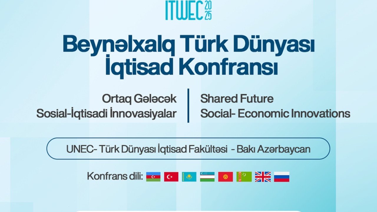 UNEC-də Beynəlxalq Türk Dünyası İqtisad konfransı keçiriləcək