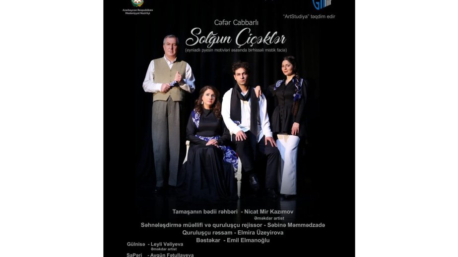 Cəfər Cabbarlının “Solğun çiçəklər” pyesi əsasında hazırlanan eyniadlı tamaşanın premyerası olacaq