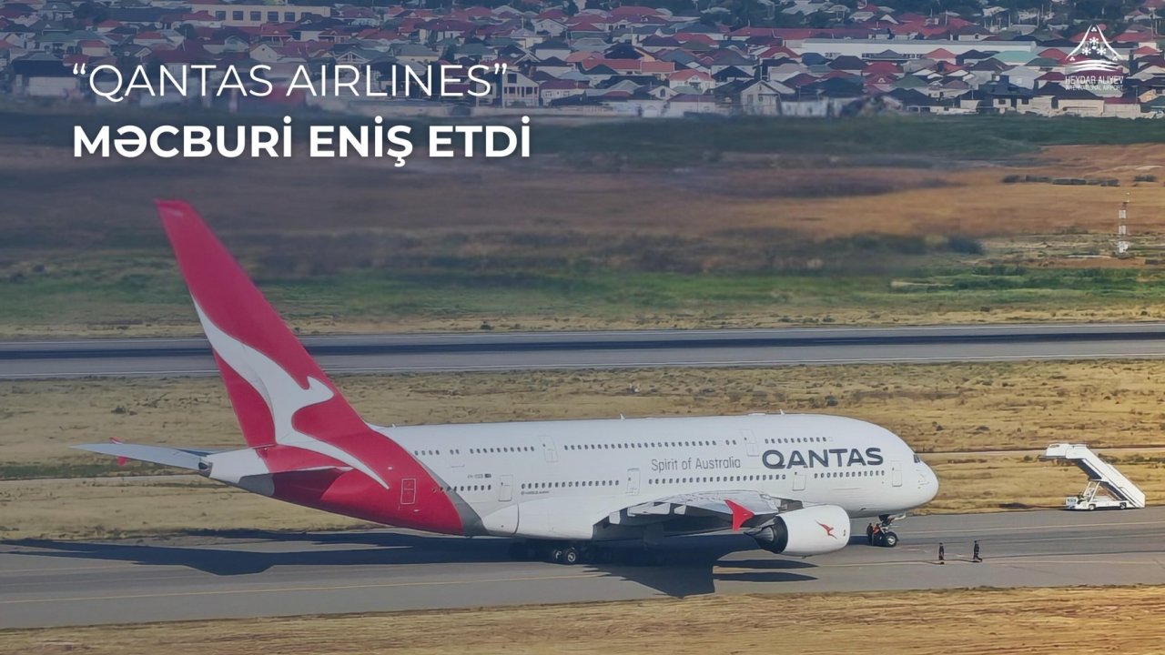 Dünyanın ən iri sərnişin təyyarəsi Bakı aeroportuna məcburi eniş edib