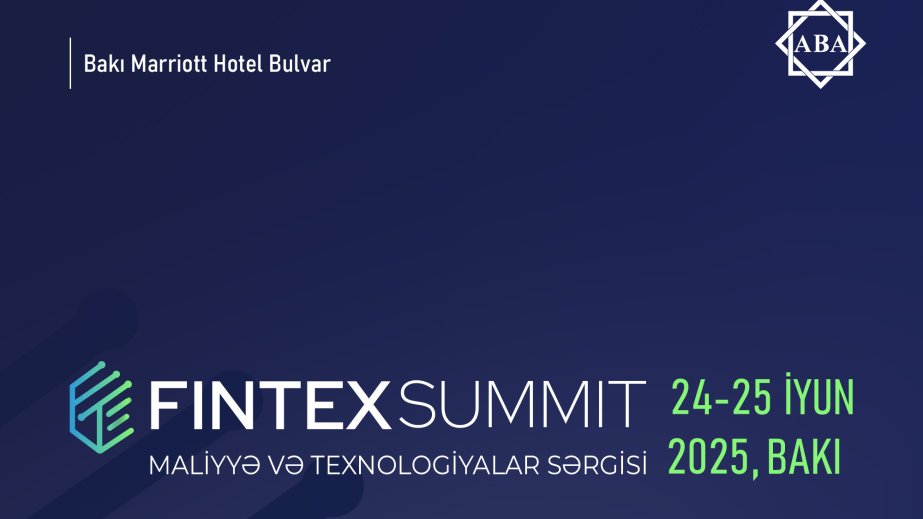 Bakıda “Fintex Sammit 2025 – Maliyyə və Texnologiyalar Sərgisi” keçiriləcək