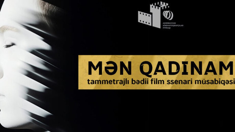 “Mən qadınam” müsabiqəsinə ümumilikdə 96 ssenari təqdim olunub