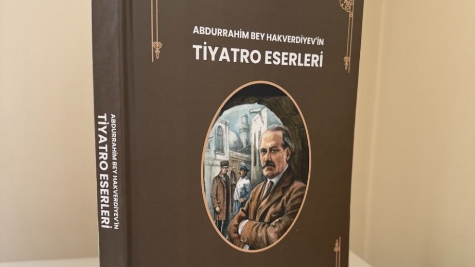 “Əbdürrəhim bəy Haqverdiyevin teatr əsərləri” adlı kitab Ankarada çap edilib