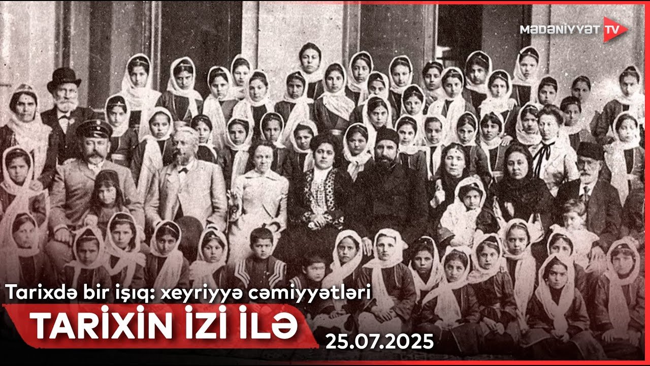 Tarixin izi ilə - Tarixdə bir işıq: xeyriyyə cəmiyyətləri