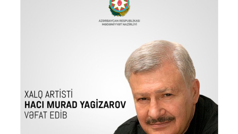 Xalq artisti Hacı Murad Yagizarovun nəşi Bakıya gətirilib