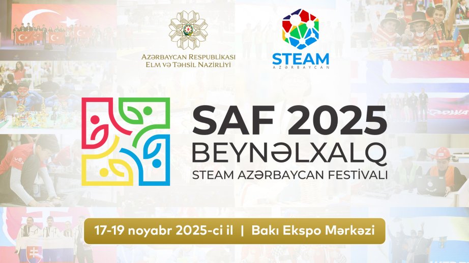 SAF 2025 - Beynəlxalq STEAM Azərbaycan Festivalı keçiriləcək