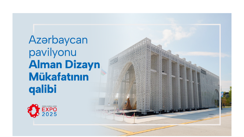 Osakadakı Milli pavilyonumuz Alman Dizayn Mükafatının qalibi olub