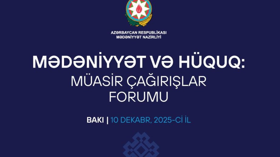 Mədəniyyət və hüququ birləşdirən ilk Forum: Müasir çağırışlara yeni baxış