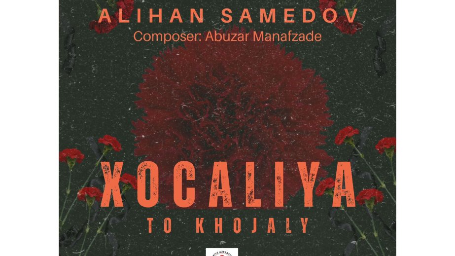 "Xocalıya” əsəri Əlixan Səmədovun ifasında rəqəmsal platformalarda yayımlanıb