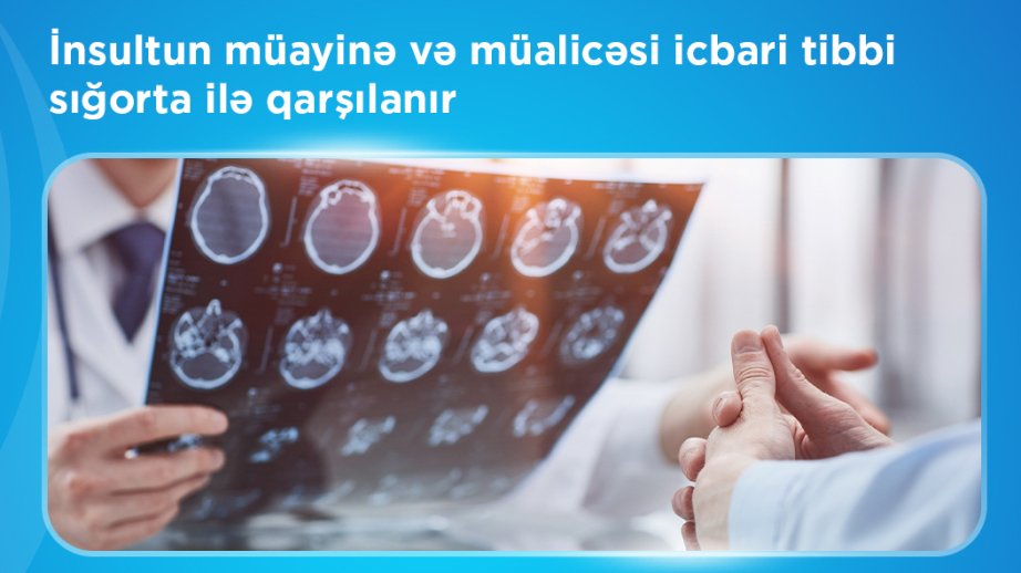 İnsultun müayinə və müalicəsi icbari tibbi sığorta hesabına həyata keçirilir