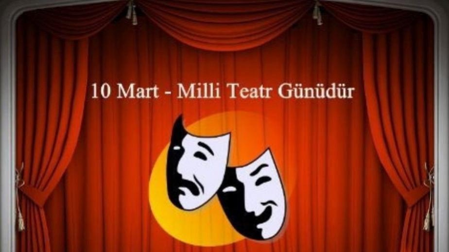 10 Mart - Milli Teatr Günüdür