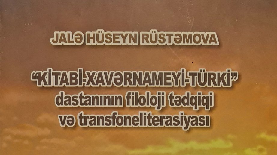 Əlyazmalar İnstitutu “Kitabi-Xavərnameyi-türki” dastanının filoloji tədqiqatını təqdim edib