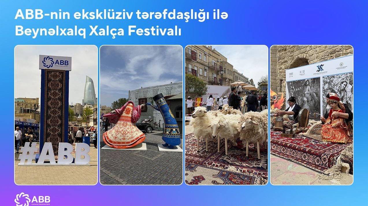 ABB-nin tərəfdaşlığı ilə Beynəlxalq Xalça Festivalı başlandı!