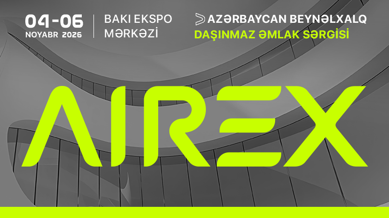 AIREX 2026: Azərbaycan beynəlxalq daşınmaz əmlak sərgisinə ev sahibliyi edəcək