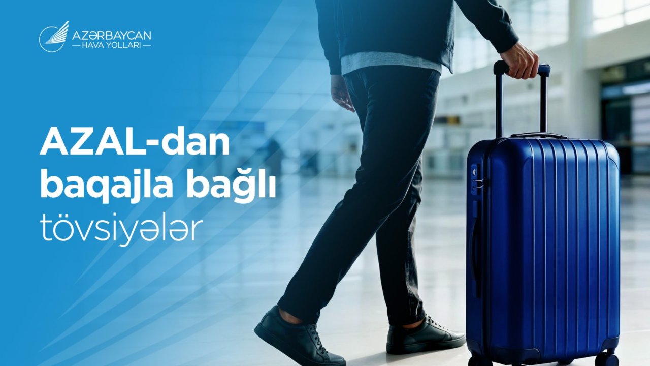 Komfortlu səyahət üçün AZAL-dan baqajla bağlı faydalı məsləhətlər