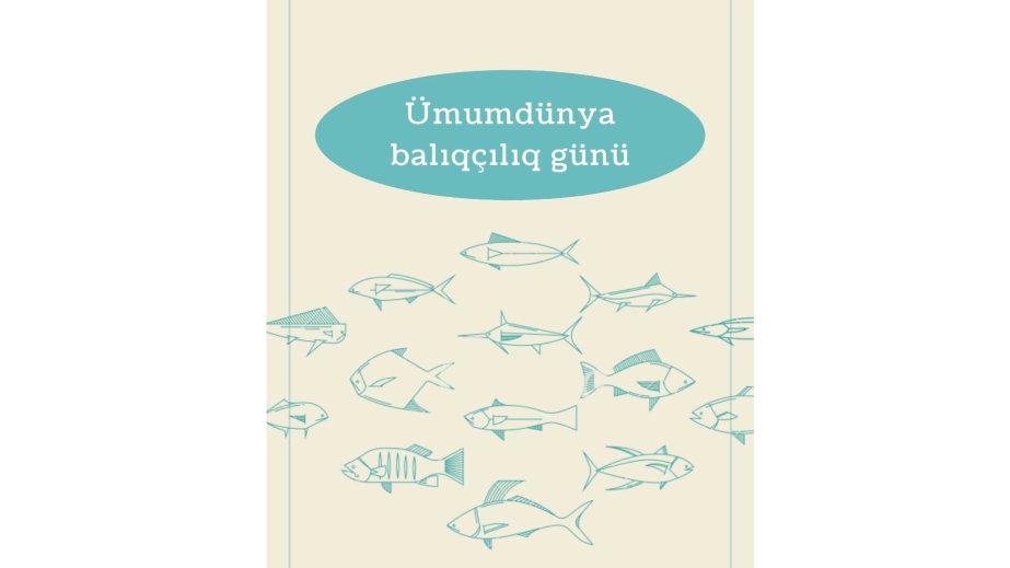 Bu gün Ümumdünya Balıqçılıq Günüdür